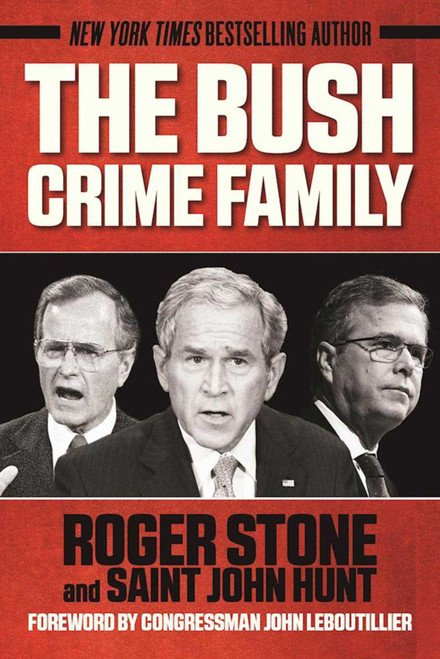 The Bush Crime Family (The Inside Story of an American Dynasty) by Roger Stone, Saint John Hunt, 9781510721401