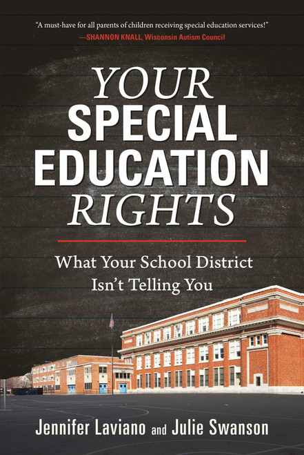 Your Special Education Rights (What Your School District Isn't Telling You) by Jennifer Laviano, Julie Swanson, 9781510719392
