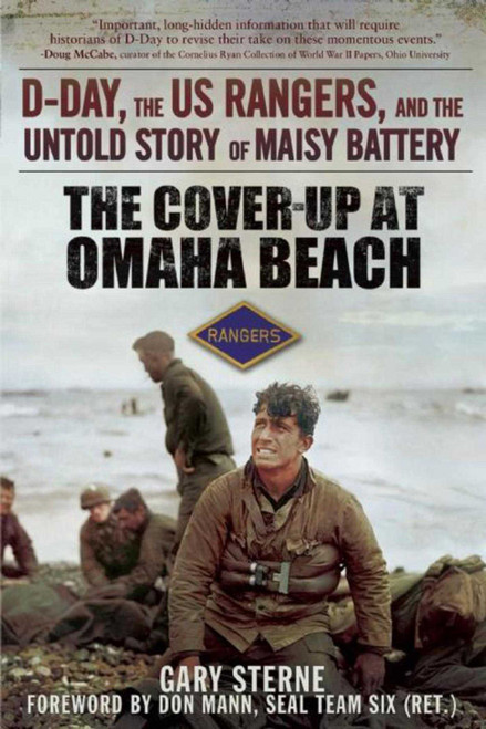 The Cover-Up at Omaha Beach (D-Day, the US Rangers, and the Untold Story of Maisy Battery) by Gary Sterne, Don Mann, 9781510700000