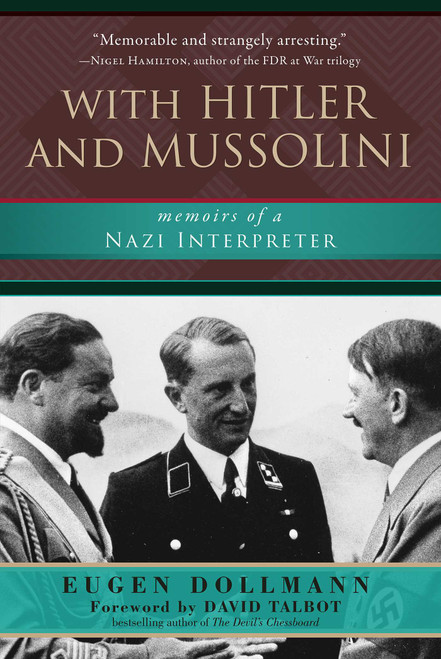 With Hitler and Mussolini (Memoirs of a Nazi Interpreter) by Eugen Dollmann, David Talbot, 9781510715943