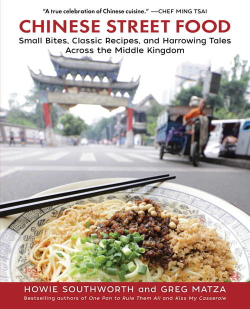 Chinese Street Food (Small Bites, Classic Recipes, and Harrowing Tales Across the Middle Kingdom) by Howie Southworth, Greg Matza, 9781510728158