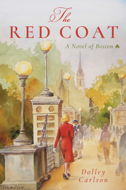 The Red Coat (A Novel of Boston) by Dolley Carlson, 9781510743311