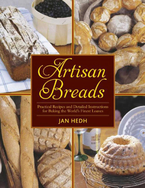 Artisan Breads (Practical Recipes and Detailed Instructions for Baking the World's Finest Loaves) - 9781510712522 by Jan Hedh, 9781510712522
