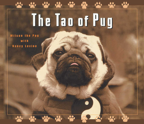 The Tao of Pug by Nancy Levine, Wilson the Pug, 9781510714410