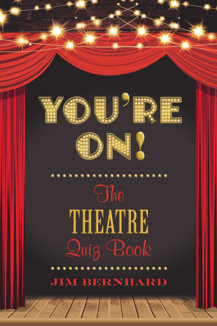 You're On! (The Theatre Quiz Book) by Jim Bernhard, 9781510723009