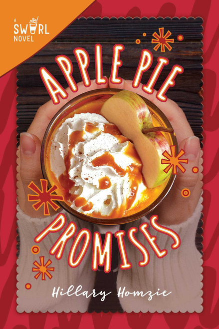 Apple Pie Promises (A Swirl Novel) by Hillary Homzie, 9781510739222