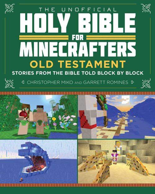The Unofficial Holy Bible for Minecrafters: Old Testament (Stories from the Bible Told Block by Block) by Christopher Miko, Garrett Romines, 9781510702257