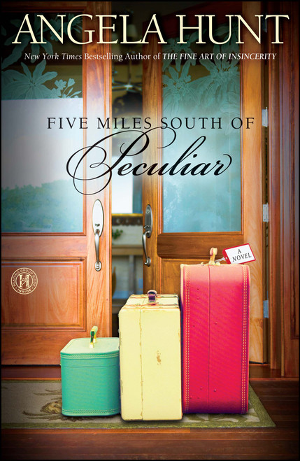Five Miles South of Peculiar (A Novel) by Angela Hunt, 9781439182048
