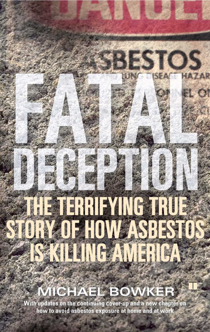 Fatal Deception (The Terrifying True Story of How Asbestos Is Killing America) by Michael Bowker, 9780743251433