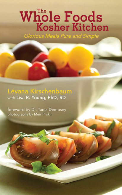 The Whole Foods Kosher Kitchen (Glorious Meals Pure and Simple) by Lévana Kirschenbaum, Lisa R. Young, 9781616082925