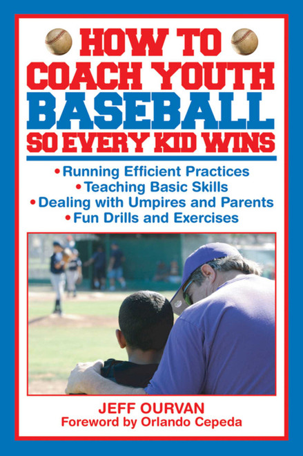 How to Coach Youth Baseball So Every Kid Wins by Jeffrey Ourvan, Orlando Cepeda, 9781616083571