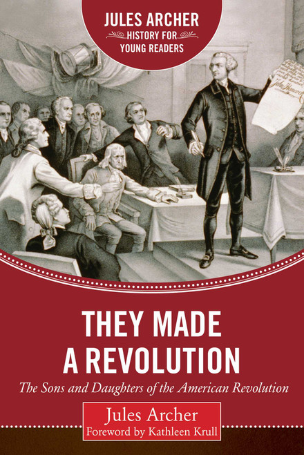 They Made a Revolution (The Sons and Daughters of the American Revolution) by Jules Archer, Kathleen Krull, 9781634501958