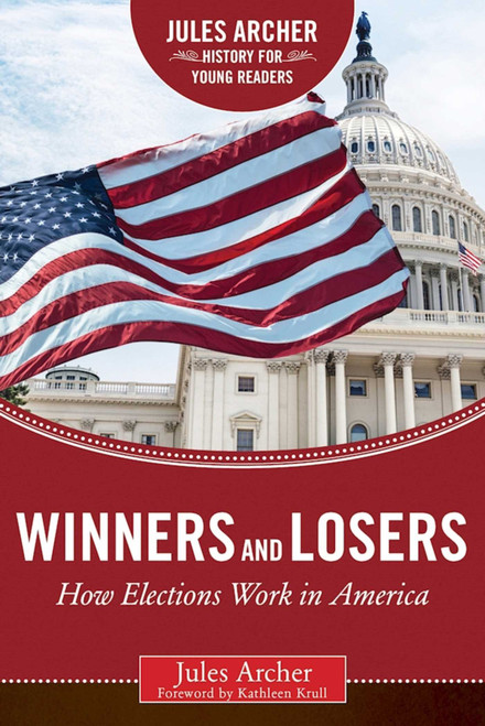 Winners and Losers (How Elections Work in America) by Jules Archer, Kathleen Krull, 9781634502054