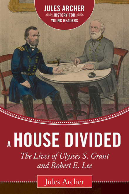 A House Divided (The Lives of Ulysses S. Grant and Robert E. Lee) by Jules Archer, Allen C. Guelzo, 9781632206046