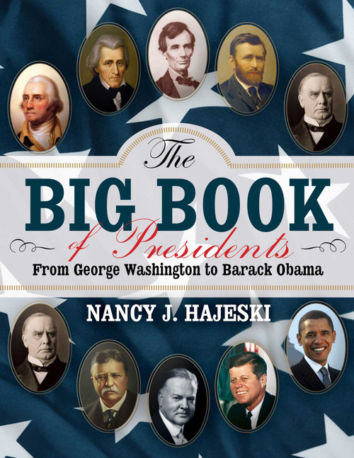 The Big Book of Presidents (From George Washington to Joseph R. Biden) by Nancy J. Hajeski, 9781629146447