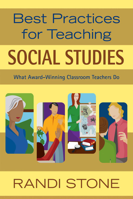 Best Practices for Teaching Social Studies (What Award-Winning Classroom Teachers Do) by Randi Stone, 9781632205469