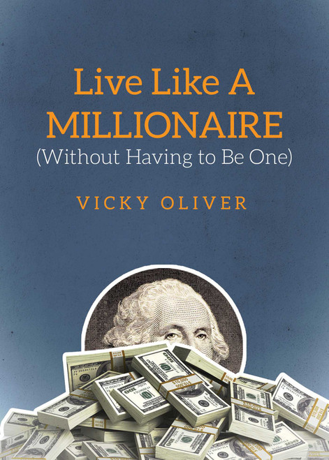 Live Like a Millionaire (Without Having to Be One) by Vicky Oliver, 9781629147536