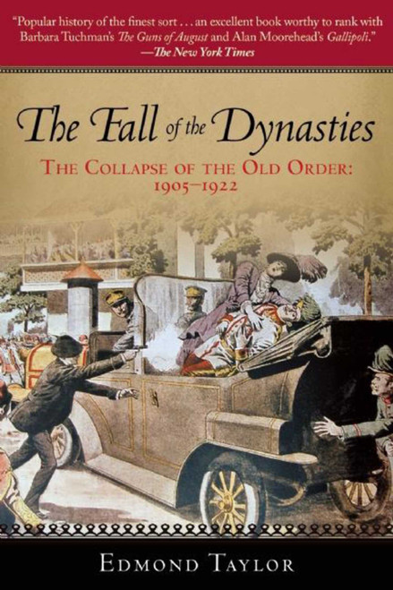 The Fall of the Dynasties (The Collapse of the Old Order: 1905-1922) by Edmond Taylor, 9781634506014