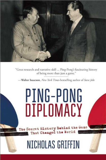 Ping-Pong Diplomacy (The Secret History Behind the Game That Changed the World) by Nicholas Griffin, 9781634505567