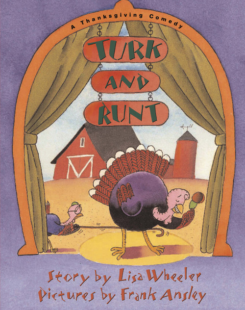 Turk and Runt (A Thanksgiving Comedy) by Lisa Wheeler, Frank Ansley, 9781416907145