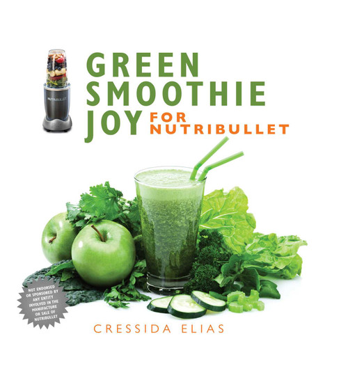 Green Smoothie Joy for Nutribullet by Cressida Elias, 9781634507004