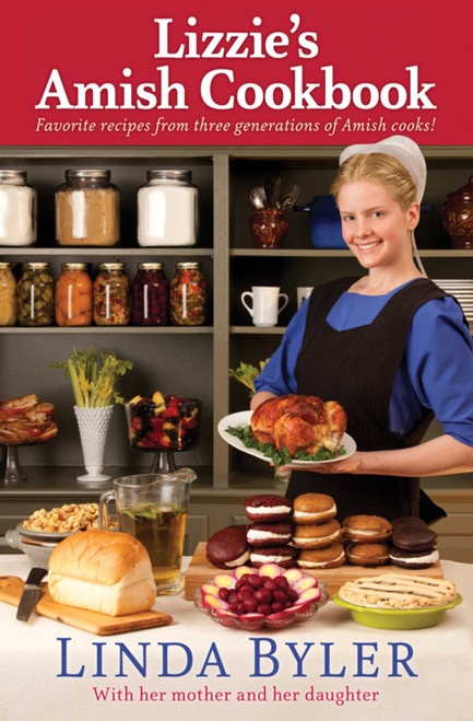 Lizzie's Amish Cookbook (Favorite Recipes From Three Generations Of Amish Cooks!) by Linda Byler, 9781561487356