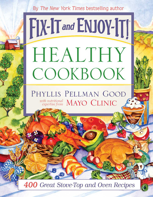 Fix-It and Enjoy-It Healthy Cookbook (400 Great Stove-Top And Oven Recipes) - 9781561486410 by Phyllis Good, 9781561486410