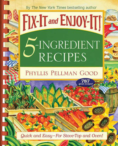 Fix-It and Enjoy-It 5-Ingredient Recipes (Quick And Easy--For Stove-Top And Oven!) - 9781561486281 by Phyllis Good, 9781561486281
