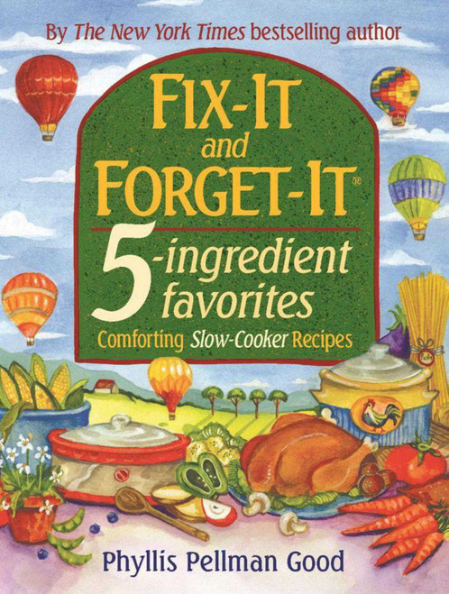 Fix-It and Forget-It 5-ingredient favorites (Comforting Slow-Cooker Recipes) by Phyllis Good, 9781561485307