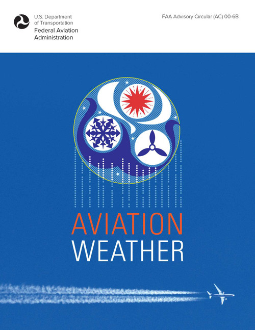 Aviation Weather (FAA Advisory Circular (AC) 00-6B) by Federal Aviation Administration, 9781510725508