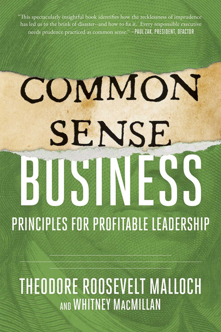 Common-Sense Business (Principles for Profitable Leadership) by Theodore Roosevelt Malloch, Whitney MacMillan, 9781510729810