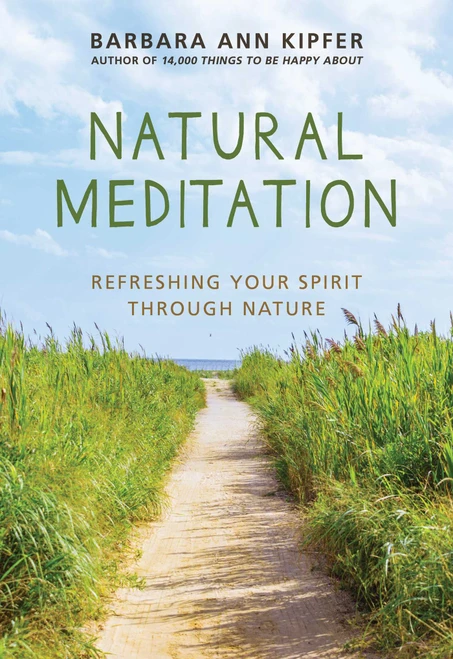 Natural Meditation (Refreshing Your Spirit through Nature) by Barbara Ann Kipfer, 9781510731998