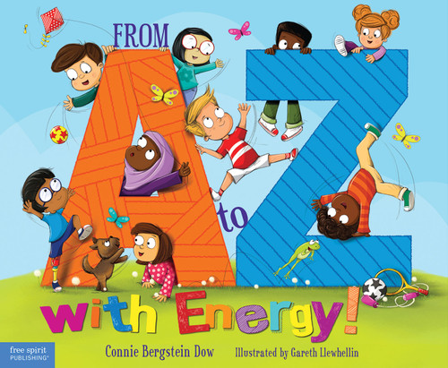 From A to Z with Energy! (26 Ways to Move and Play) by Connie Bergstein Dow, Gareth Llewhellin, 9781631982996