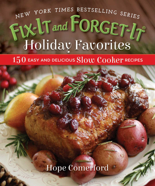 Fix-It and Forget-It Holiday Favorites (150 Easy and Delicious Slow Cooker Recipes) by Hope Comerford, Bonnie Matthews, 9781680993301