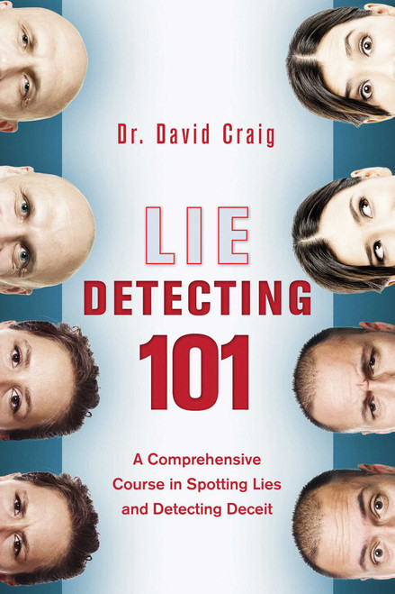 Lie Detecting 101 (A Comprehensive Course in Spotting Lies and Detecting Deceit) by David Craig, 9781629147949