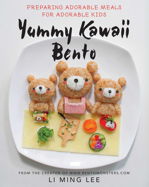 Yummy Kawaii Bento (Preparing Adorable Meals for Adorable Kids) by Li Ming Lee, 9781634504249