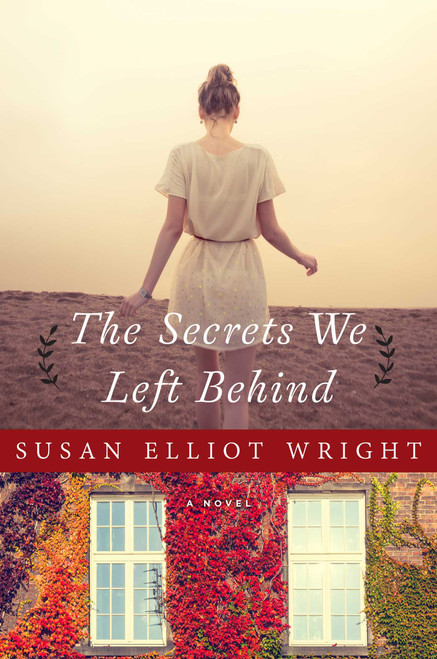 The Secrets We Left Behind (A Novel) by Susan Elliot Wright, 9781632207081
