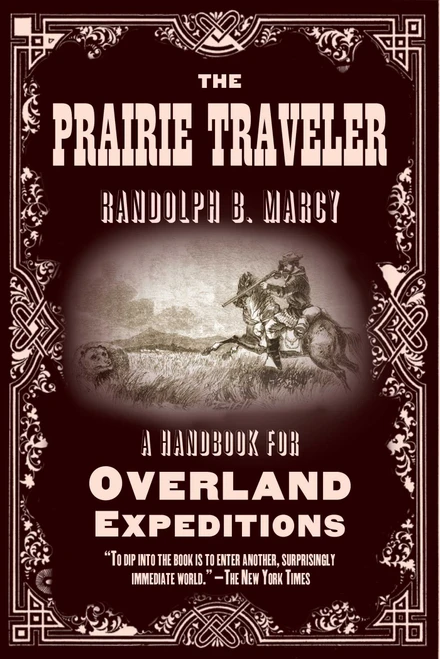 The Prairie Traveler (A Handbook for Overland Expeditions) by Randolph B. Marcy, 9781628736663