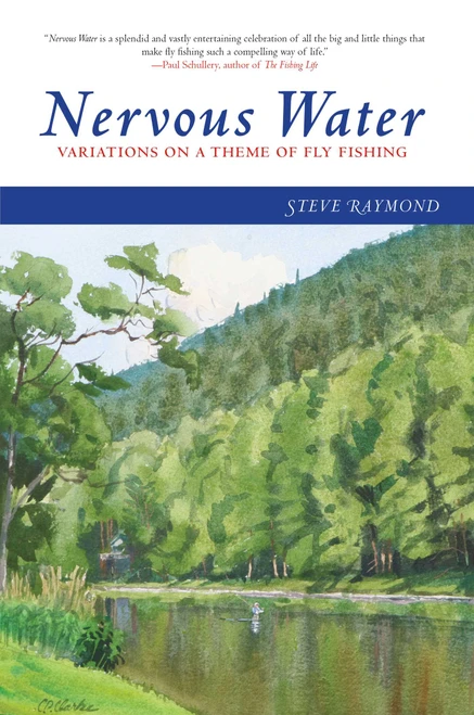 Nervous Water (Variations on a Theme of Fly Fishing) by Steve Raymond, 9781632205179