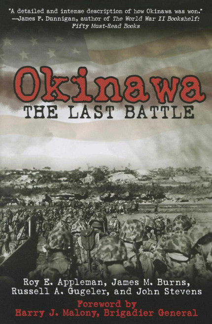 Okinawa (The Last Battle) by Roy E. Appleman, James M. Burns, Russell A. Gugeler, John Stevens, Harry J. Malony, 9781634502801