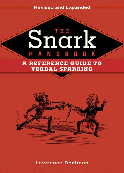 The Snark Handbook (A Reference Guide to Verbal Sparring) - 9781634503792 by Lawrence Dorfman, 9781634503792