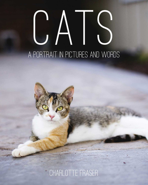 Cats (A Portrait in Pictures and Words) by Charlotte Fraser, 9781629147727