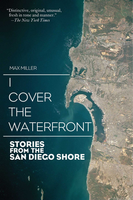 I Cover the Waterfront (Stories from the San Diego Shore) by Max Miller, 9781629144542