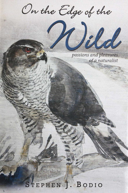 On the Edge of the Wild (Passions and Pleasures of a Naturalist) by Stephen Bodio, Paula Young Lee, 9781629147116