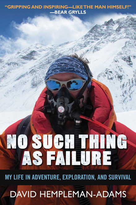 No Such Thing as Failure (My Life in Adventure, Exploration, and Survival) by David Hempleman-Adams, 9781632207074