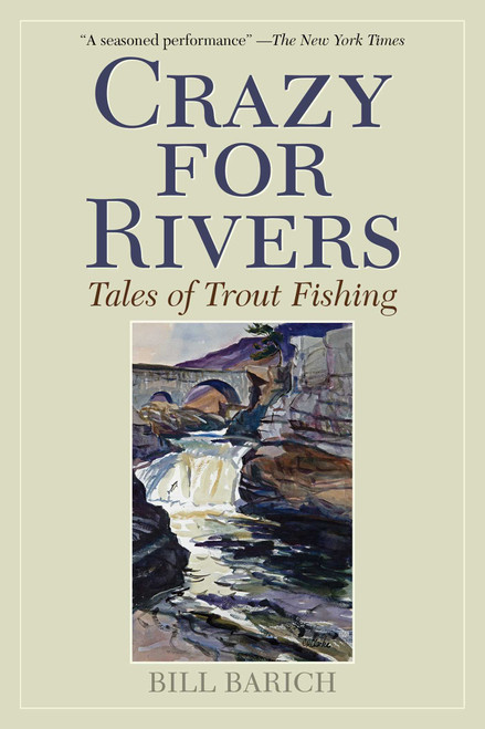 Crazy for Rivers (Tales of Trout Fishing) - 9781629144221 by Bill Barich, 9781629144221