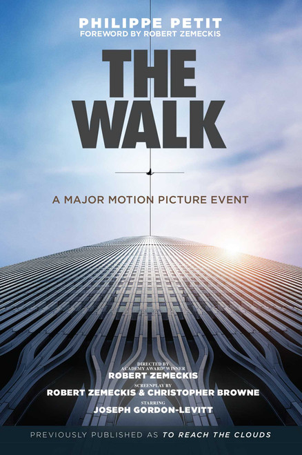 The Walk (Previously published as To Reach The Clouds) by Philippe Petit, Robert Zemeckis, 9781634505000