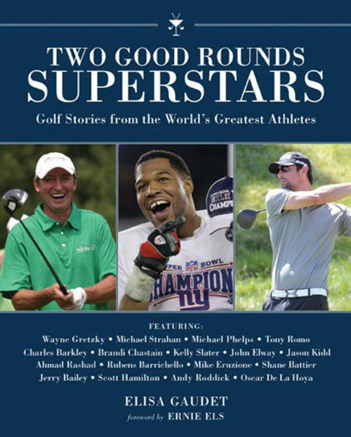 Two Good Rounds Superstars (Golf Stories from the World?s Greatest Athletes) by Elisa Gaudet, Ernie Els, 9781629142142