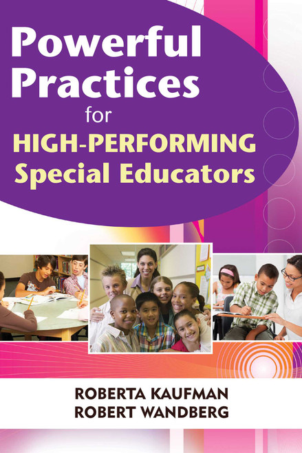 Powerful Practices for High-Performing Special Educators by Robert Kaufman, Robert Wandberg, 9781632205629
