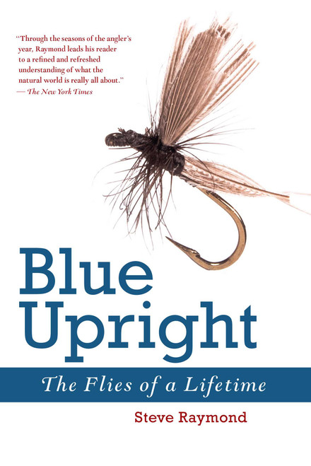 Blue Upright (The Flies of a Lifetime) by Steve Raymond, 9781632205162
